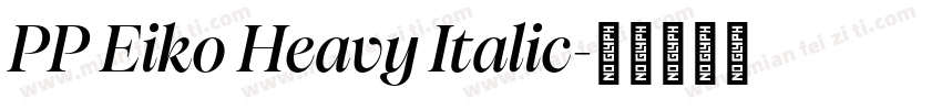 PP Eiko Heavy Italic字体转换
